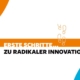 Erste Schritte zu radikaler Innovation