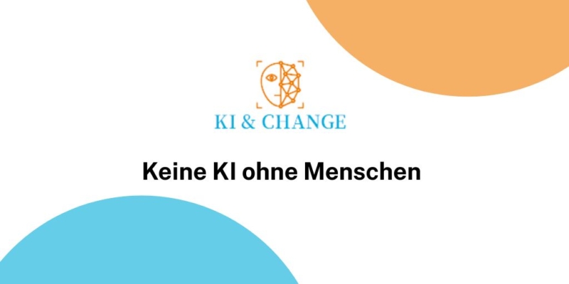 KI & Change: Keine KI ohne Menschen