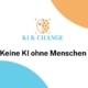 KI & Change: Keine KI ohne Menschen