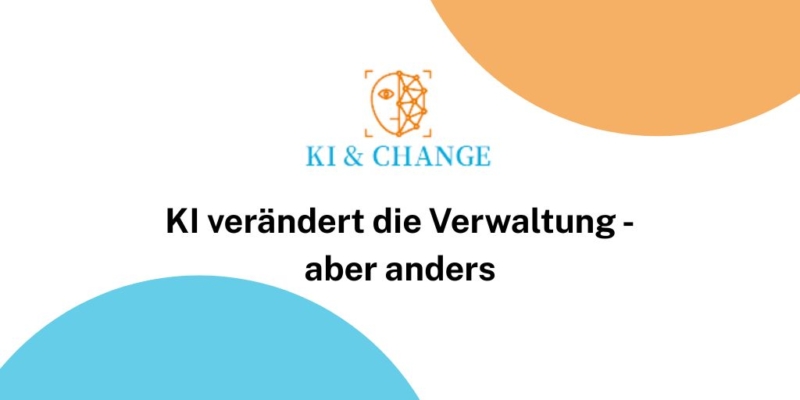 KI & Change: KI verändert die Verwaltung - aber anders